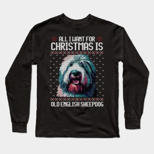 All I Want for Christmas is Old English Sheepdog - Christmas Gift for Dog Lover Long Sleeve T-Shirt